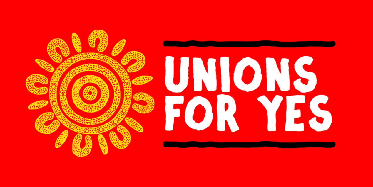 Unions get behind ‘Yes’ campaign on Aboriginal and Torres Strait Islander Voice to Parliament